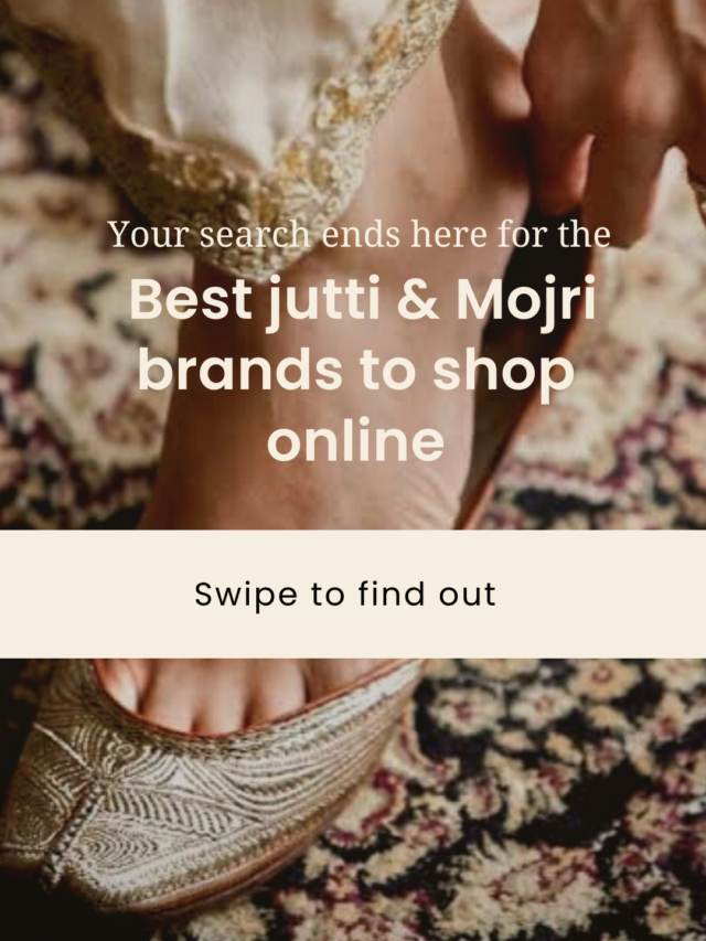 The Best Mojari Jutti Brands in India Every Bride Should Know